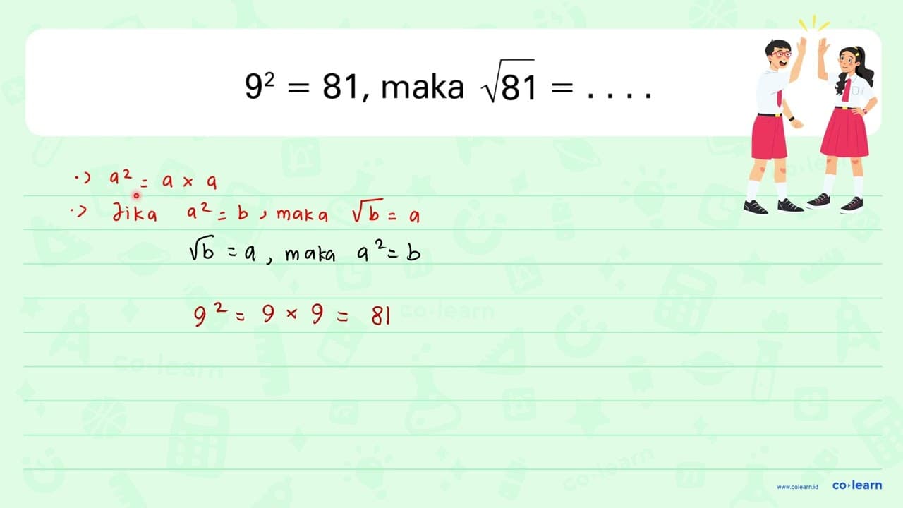 9^2 = 81, maka akar(81) = ....