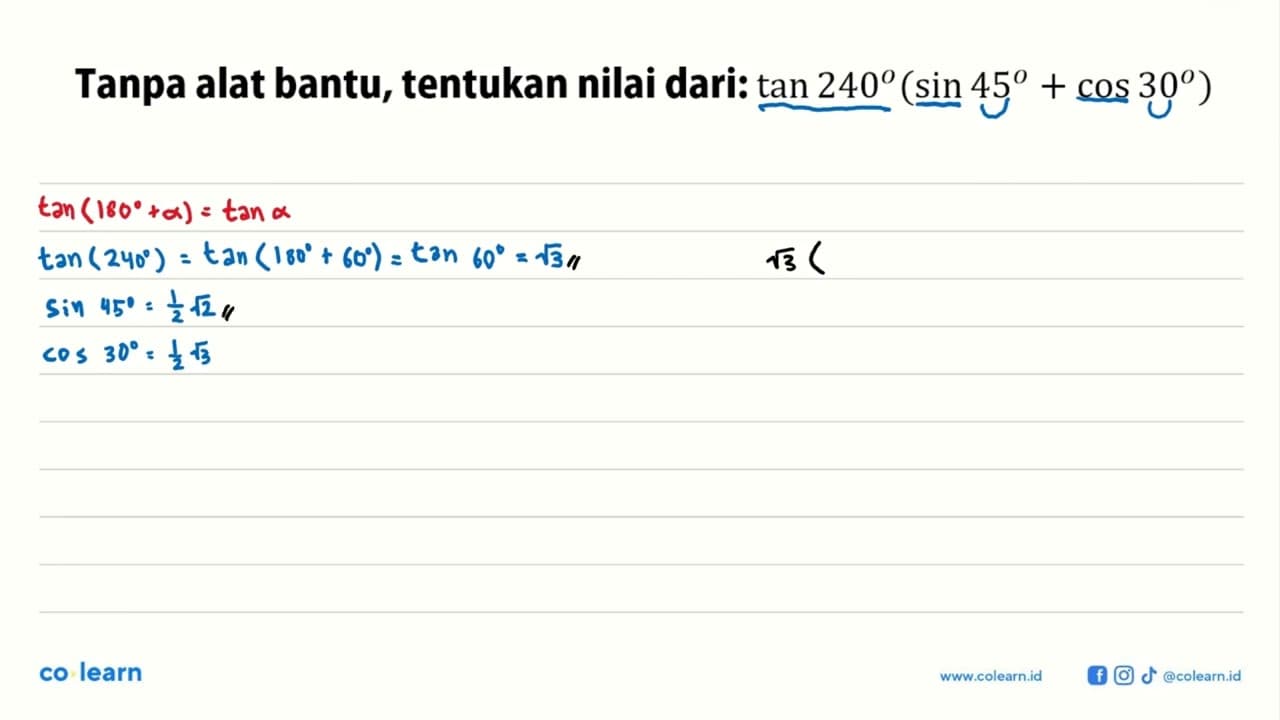 Tanpa alat bantu, tentukan nilai dari: tan 240(sin 45+cos