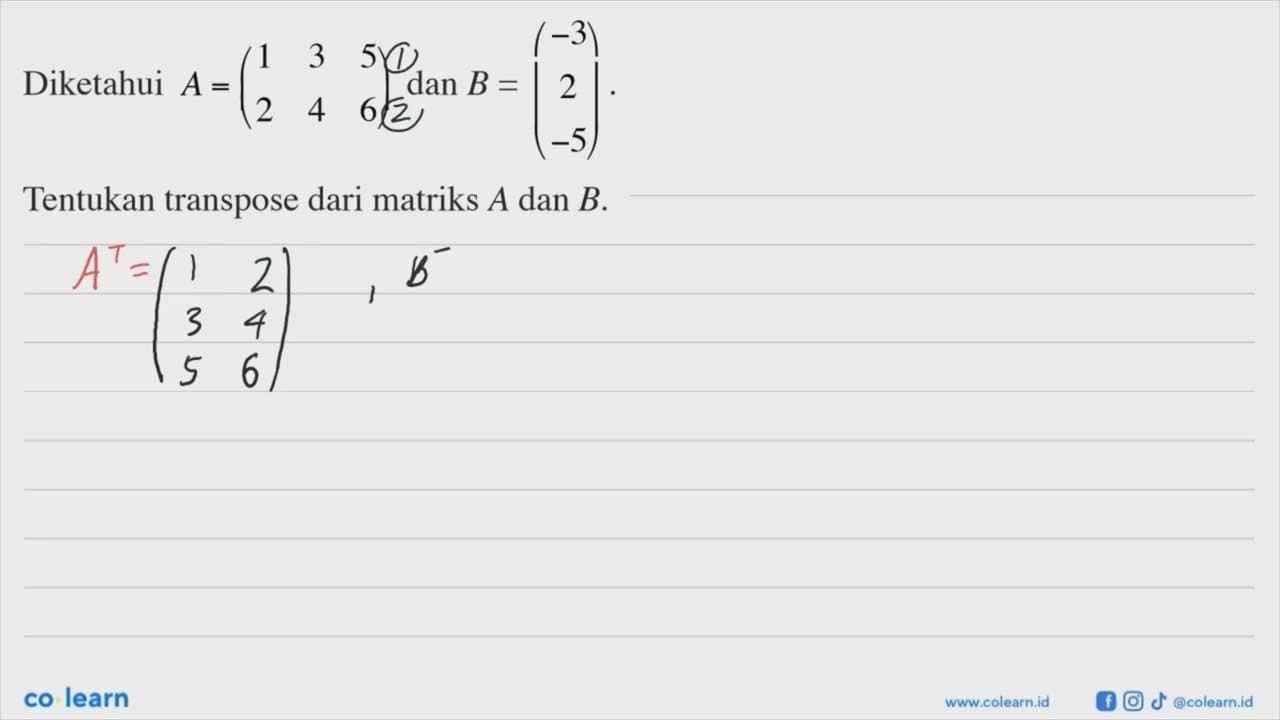 Diketahui A=(1 3 5 2 4 6) dan B=(-3 2 -5). Tentukan