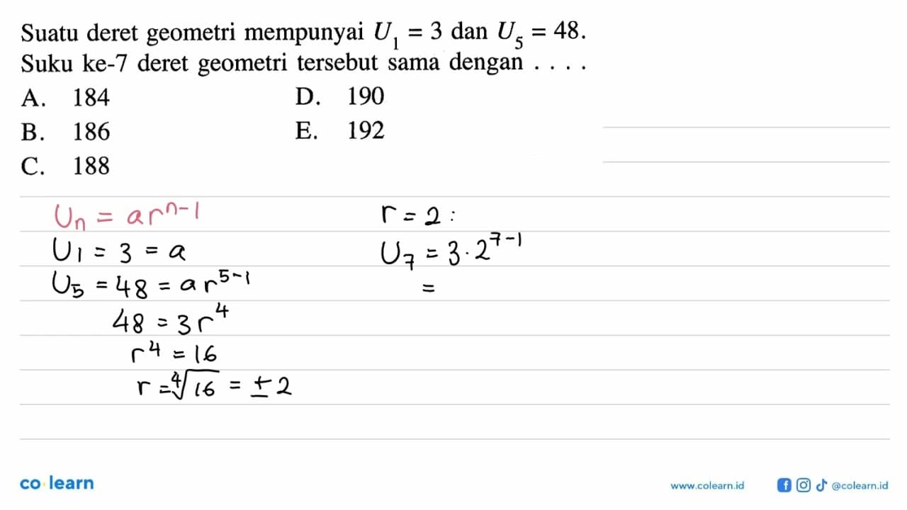 Suatu deret geometri mempunyai U1=3 dan U5=48. Suku ke-7