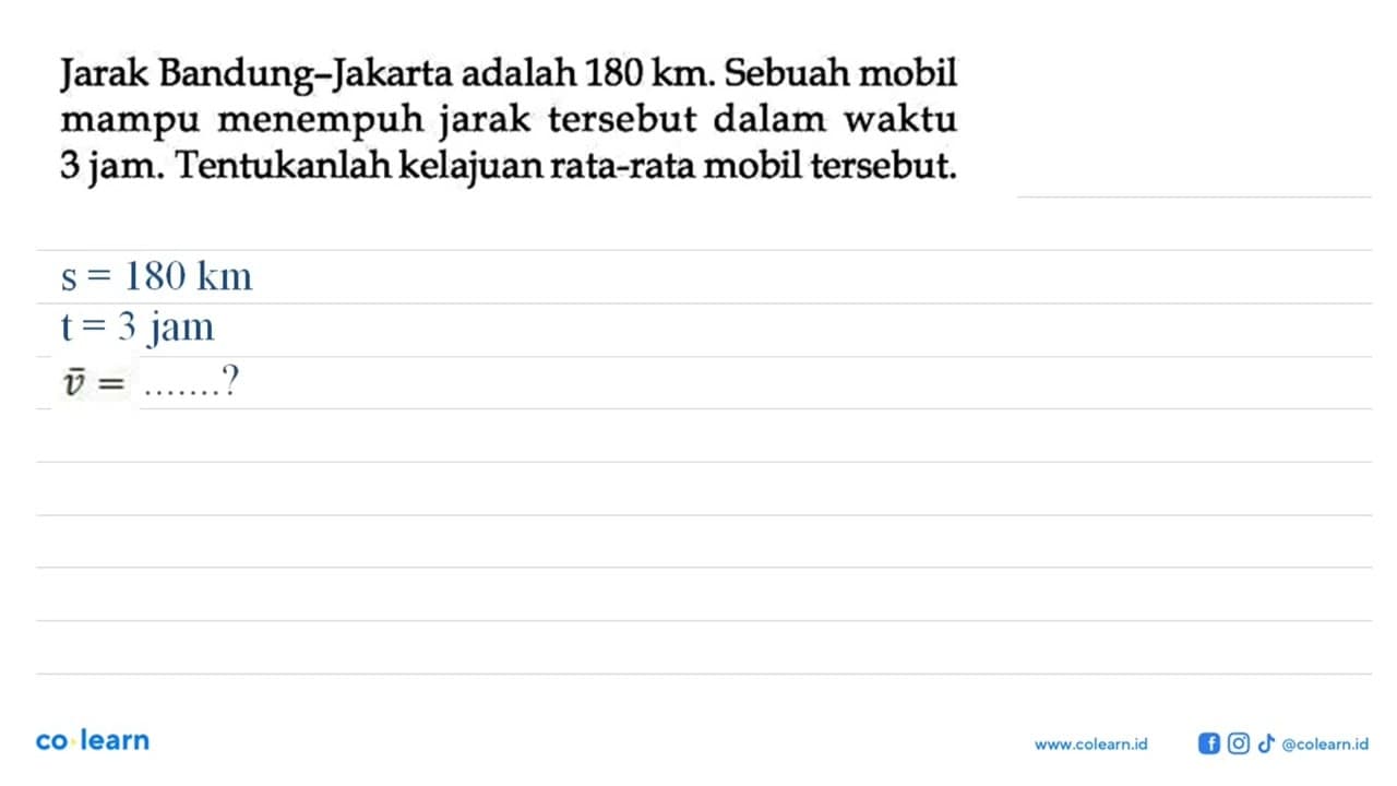 Jarak Bandung-Jakarta adalah 180 km. Sebuah mobil mampu