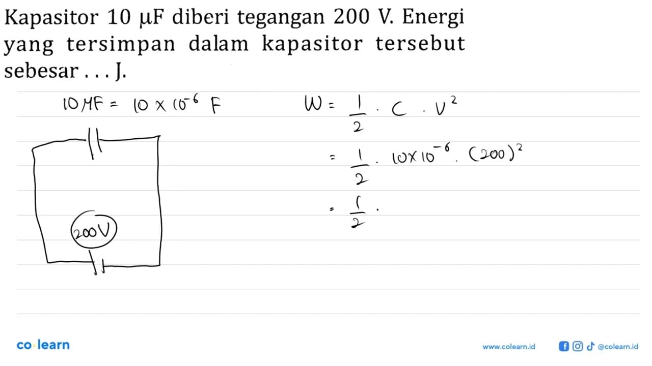 Kapasitor 10 mu F diberi tegangan 200 V. Energi yang