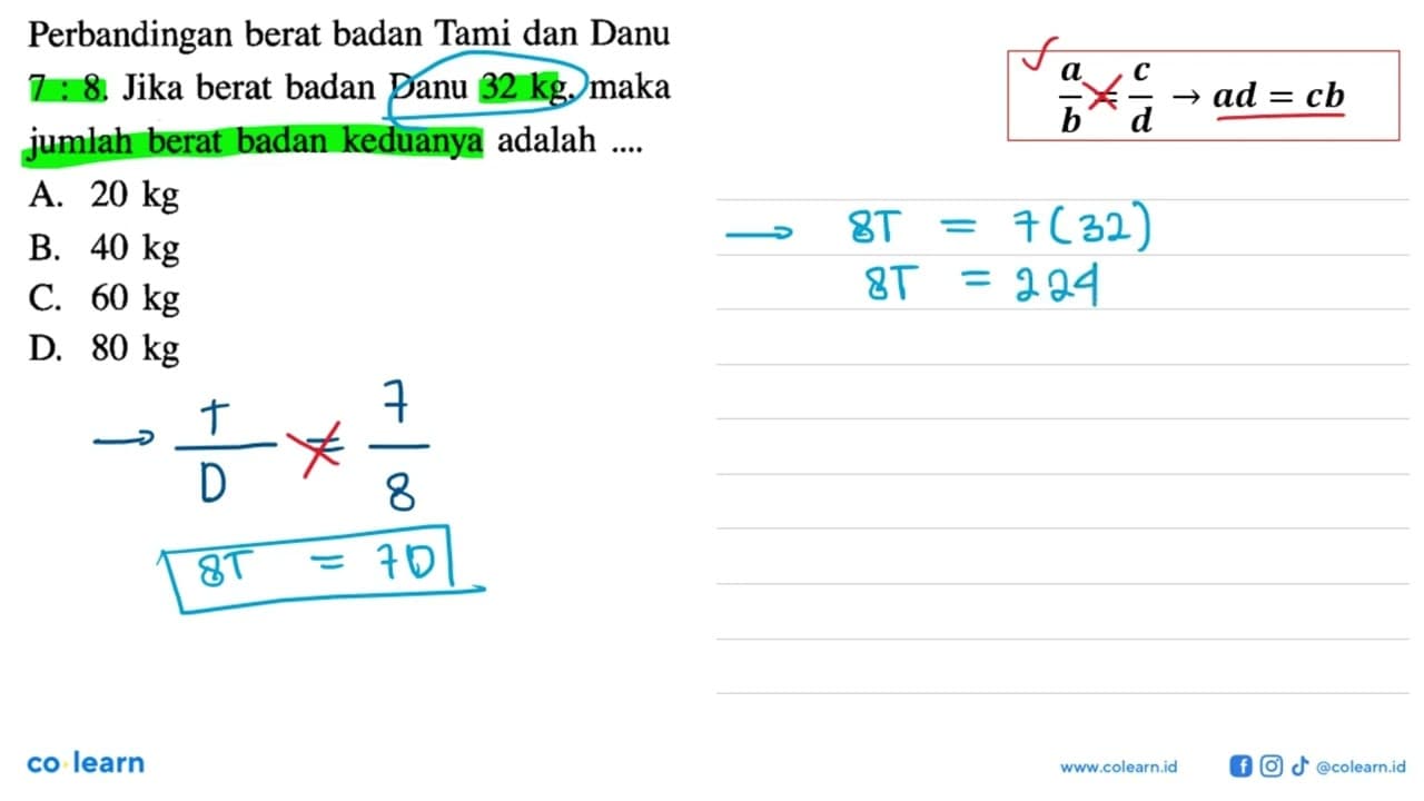 Perbandingan berat badan Tami dan Danu 7:8. Jika berat