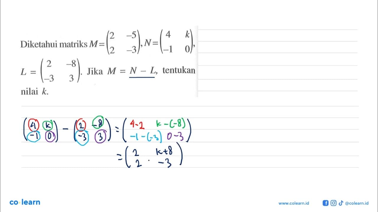 Diketahui matriks M=(2 -5 2 -3), N=(4 k -1 0), L=(2 -8 -3