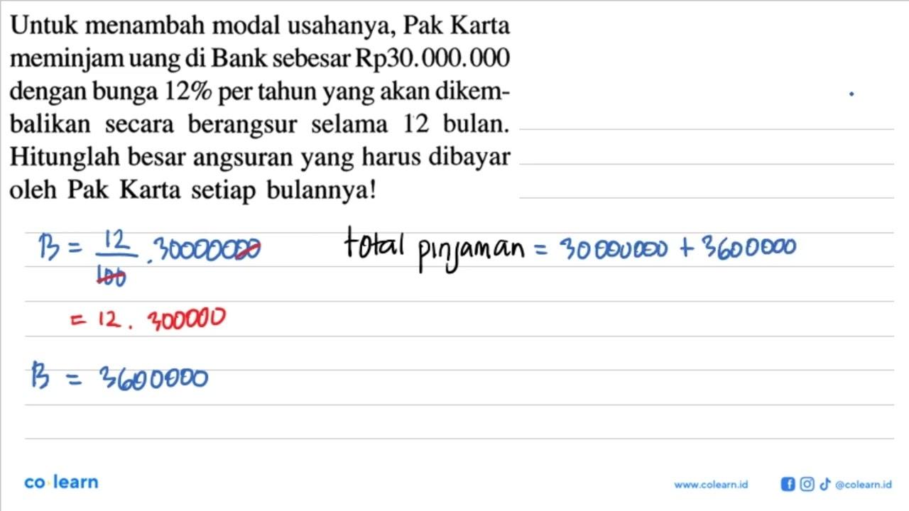 Untuk menambah modal usahanya, Pak Karta meminjam uang di