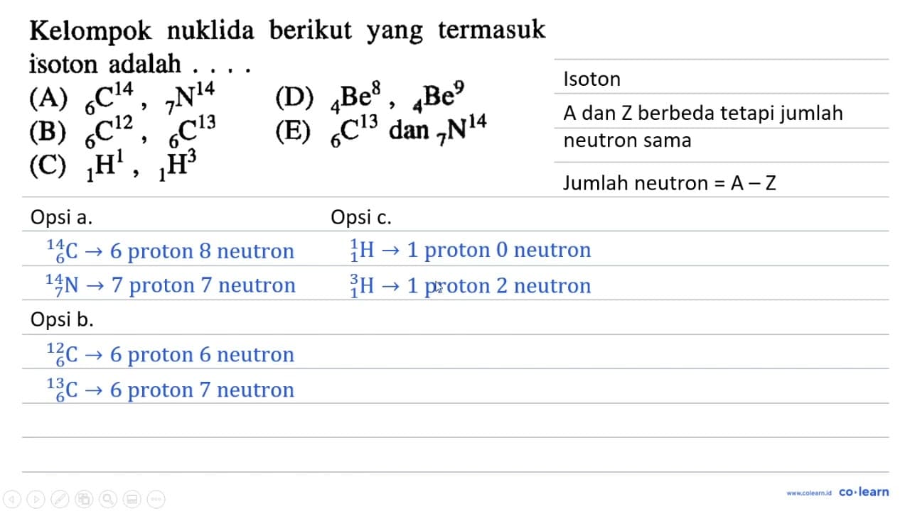 Kelompok nuklida berikut yang termasuk isoton adalah ....