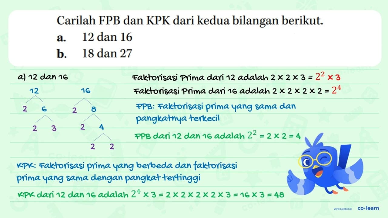 Carilah FPB dan KPK dari kedua bilangan berikut. a. 12 dan