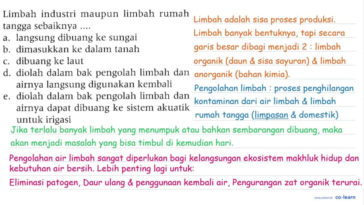 Limbah industri maupun limbah rumah tangga sebaiknya ....