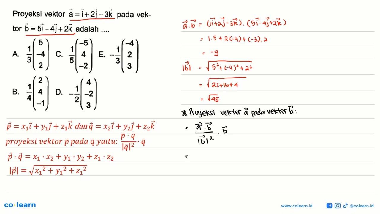 Proyeksi vektor a=i+2j-3k pada vektor b=5i-4j+2k adalah