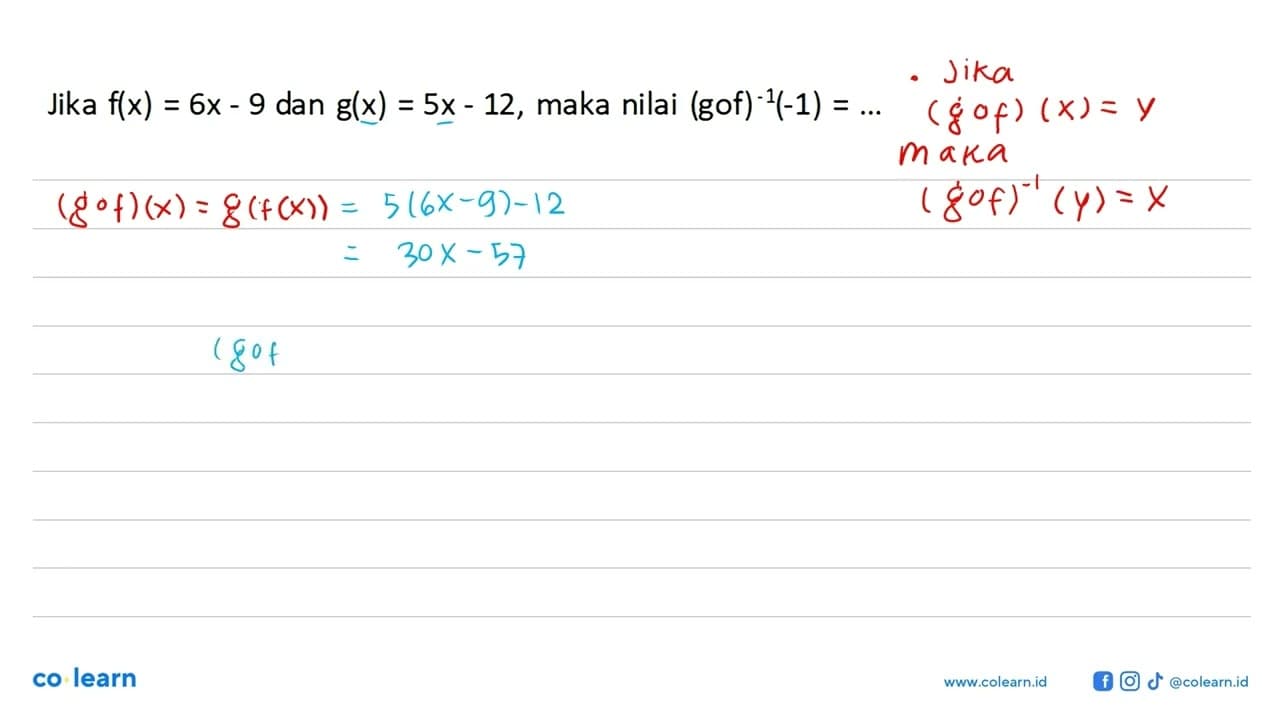 Jika f(x)=6x-9 dan g(x)=5x-12, maka nilai (gof) ^-1(-1)=...