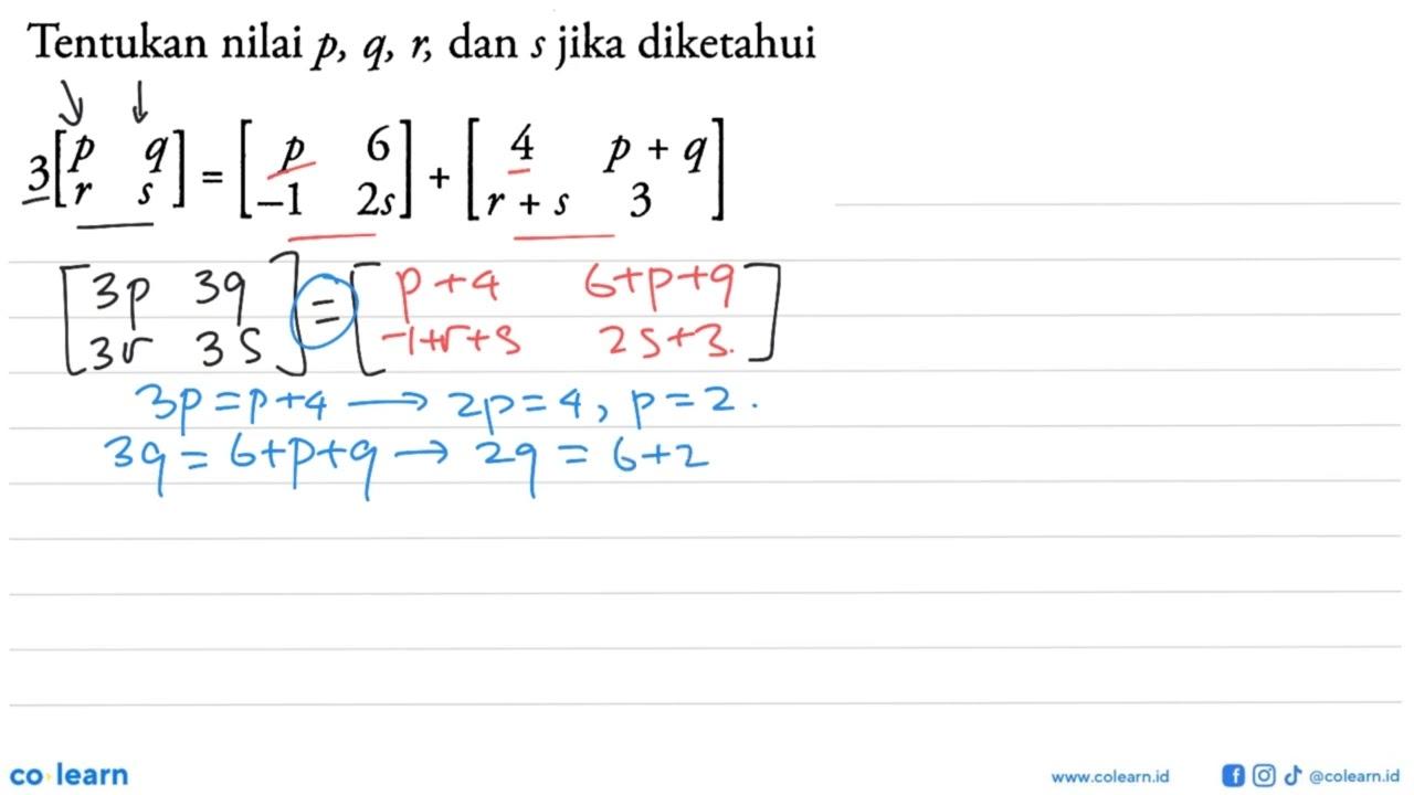 Tentukan nilai p, q, r, dan s jika diketahui 3[p q r s]=[p