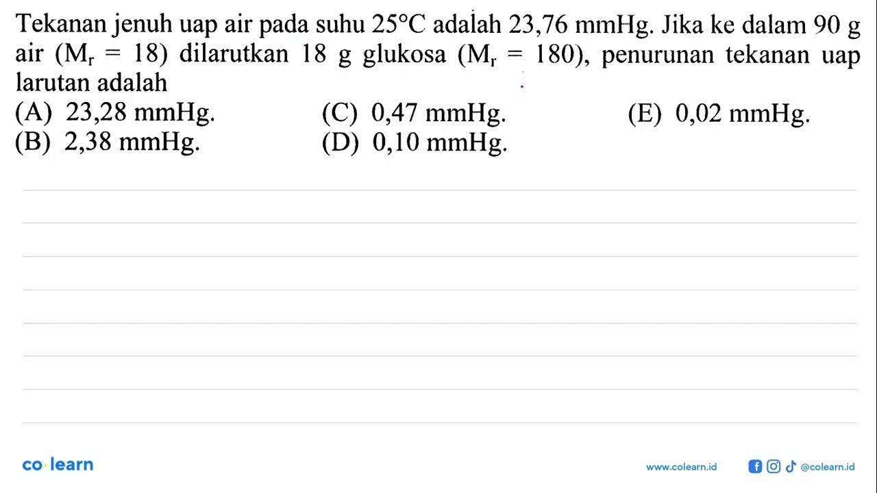 Tekanan jenuh uap air pada suhu 25 C adalah 23,76 mmHg.