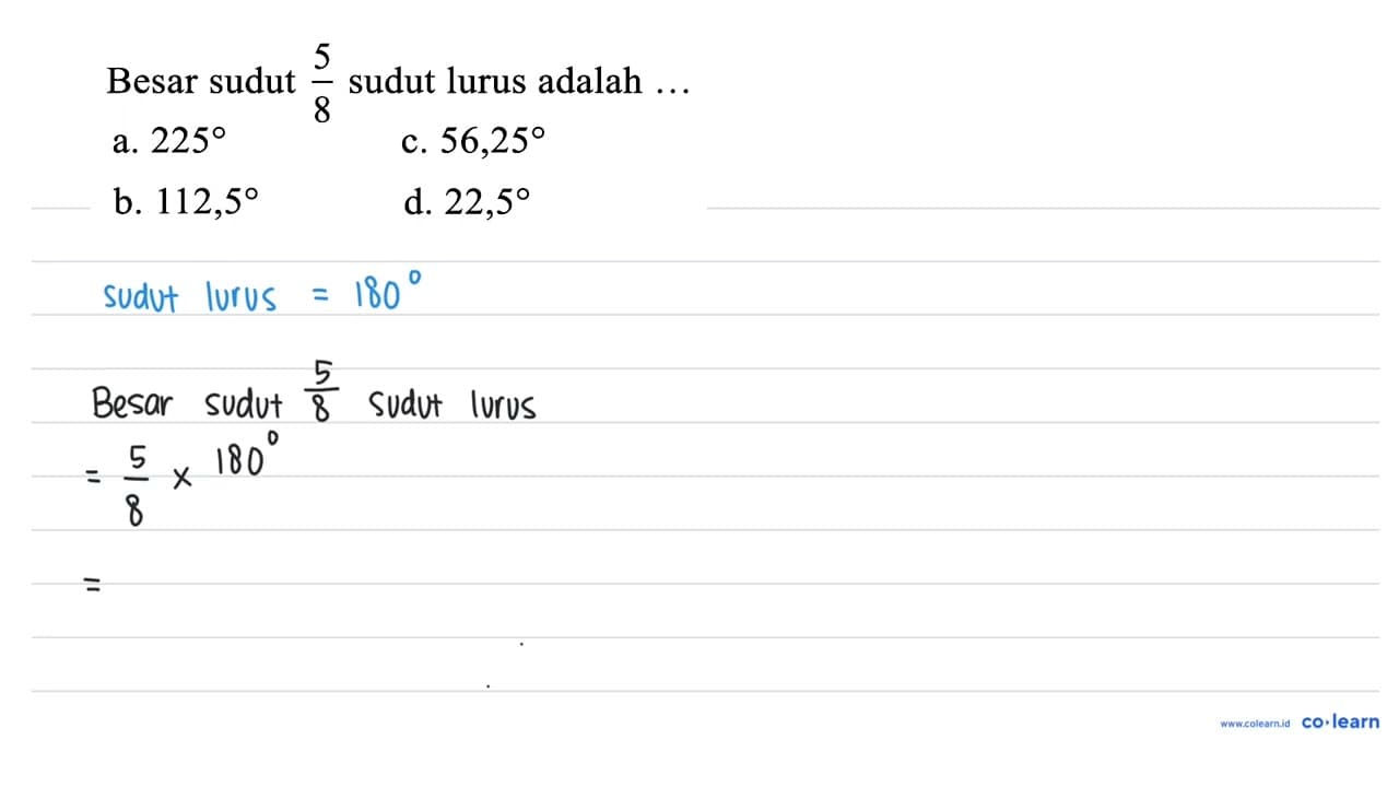 Besar sudut 5/8 sudut lurus adalah ...