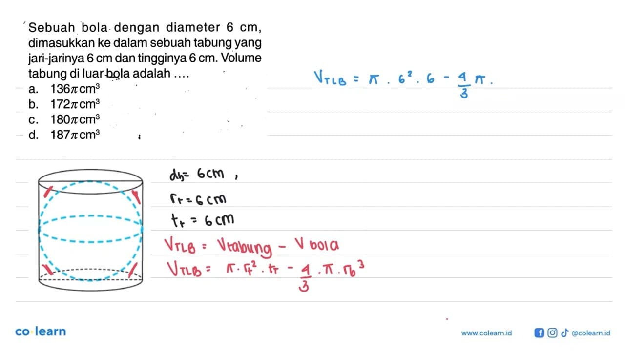 Sebuah bola dengan diameter 6 cm, dimasukkan ke dalam