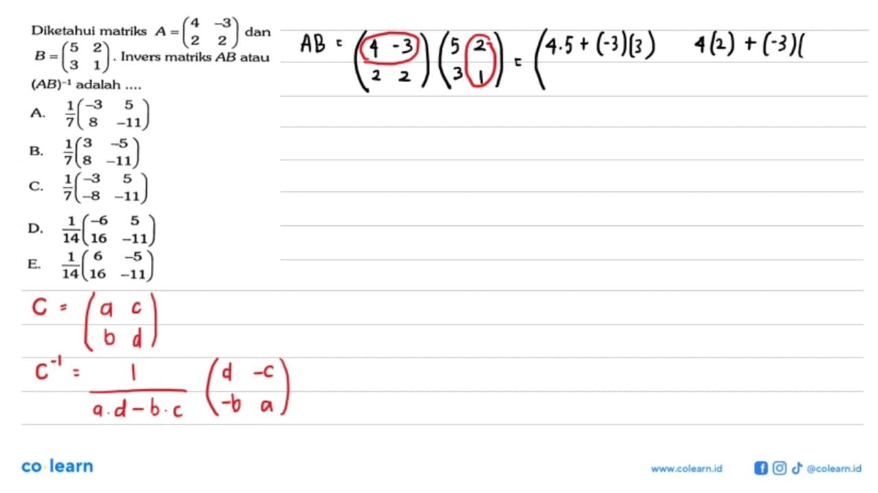 Diketahui matriks A=(4 -3 2 2) dan B=(5 2 3 1). Invers