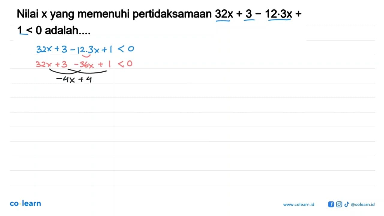 Nilai x yang memenuhi pertidaksamaan 32x + 3 - 12 3x + 1 <