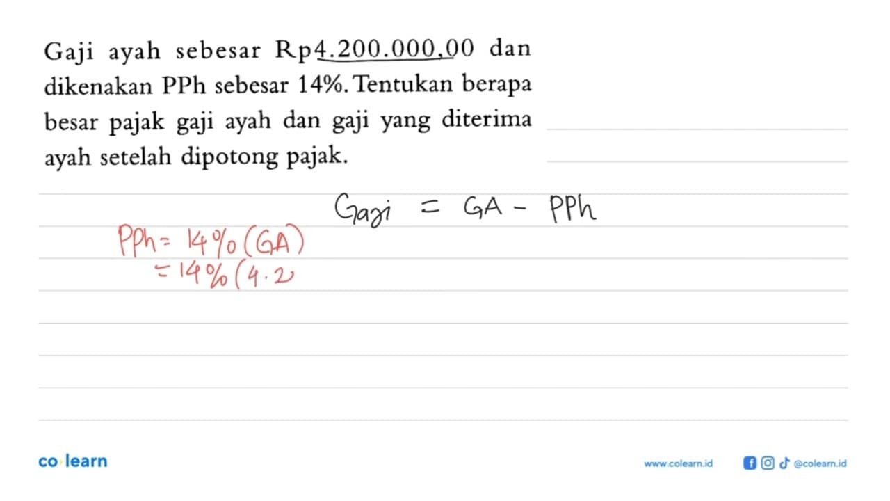 Gaji ayah sebesar Rp4.200.000,00 dan dikenakan PPh sebesar