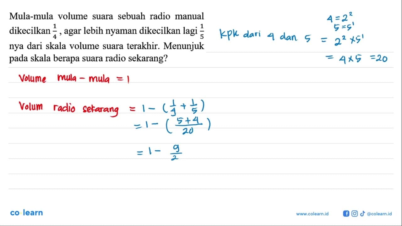 Mula-mula volume suara sebuah radio manual dikecilkan 1/4,