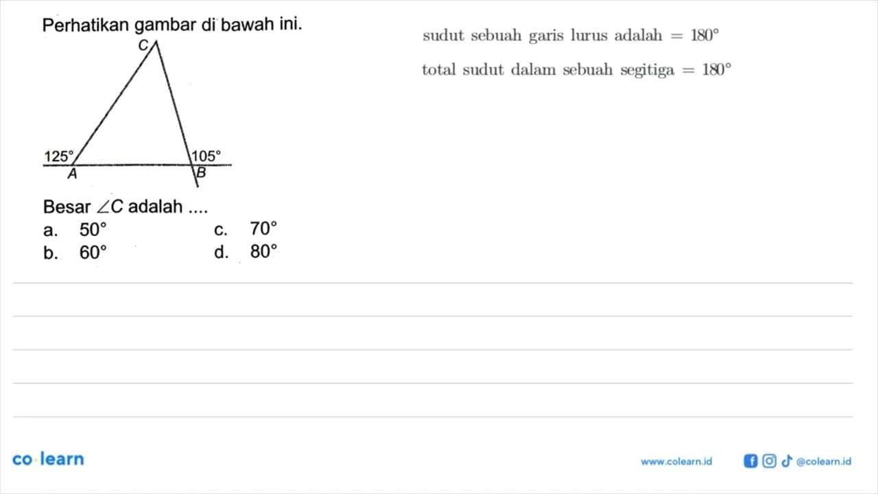 Perhatikan gambar di bawah ini. 125 105 Besar sudut C