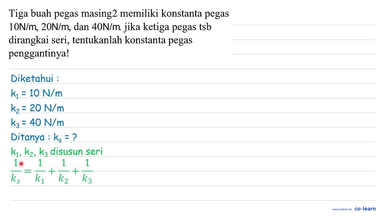 Tiga buah pegas masing 2 memiliki konstanta pegas 10 n / m,