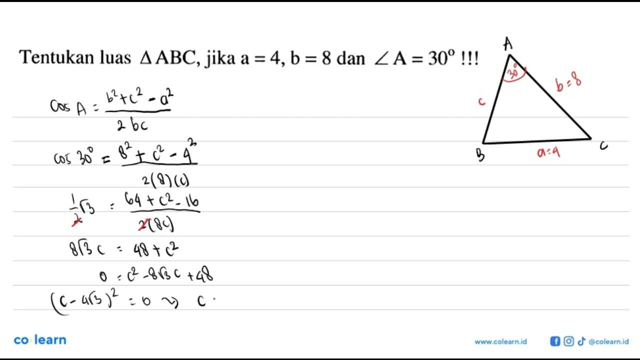 Tentukan luas segitiga ABC, jika a=4, b=8 dan sudut A=30!!!