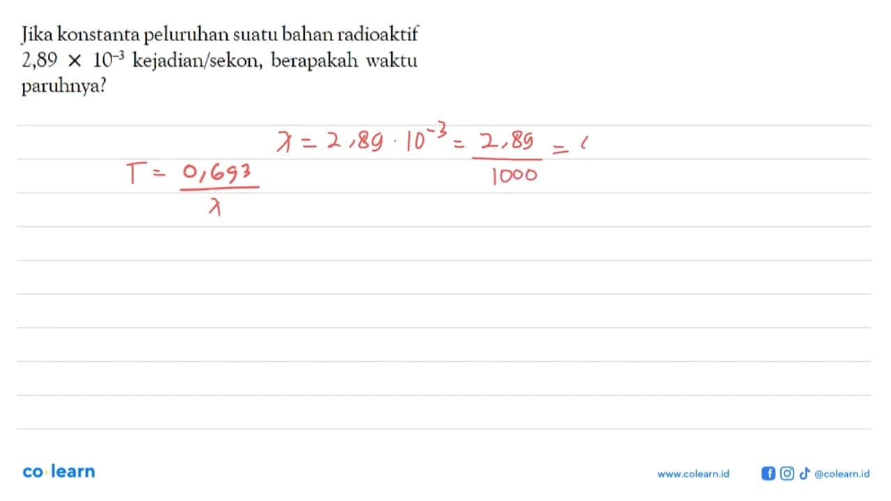 Jika konstanta peluruhan suatu bahan radioaktif 2,89 x
