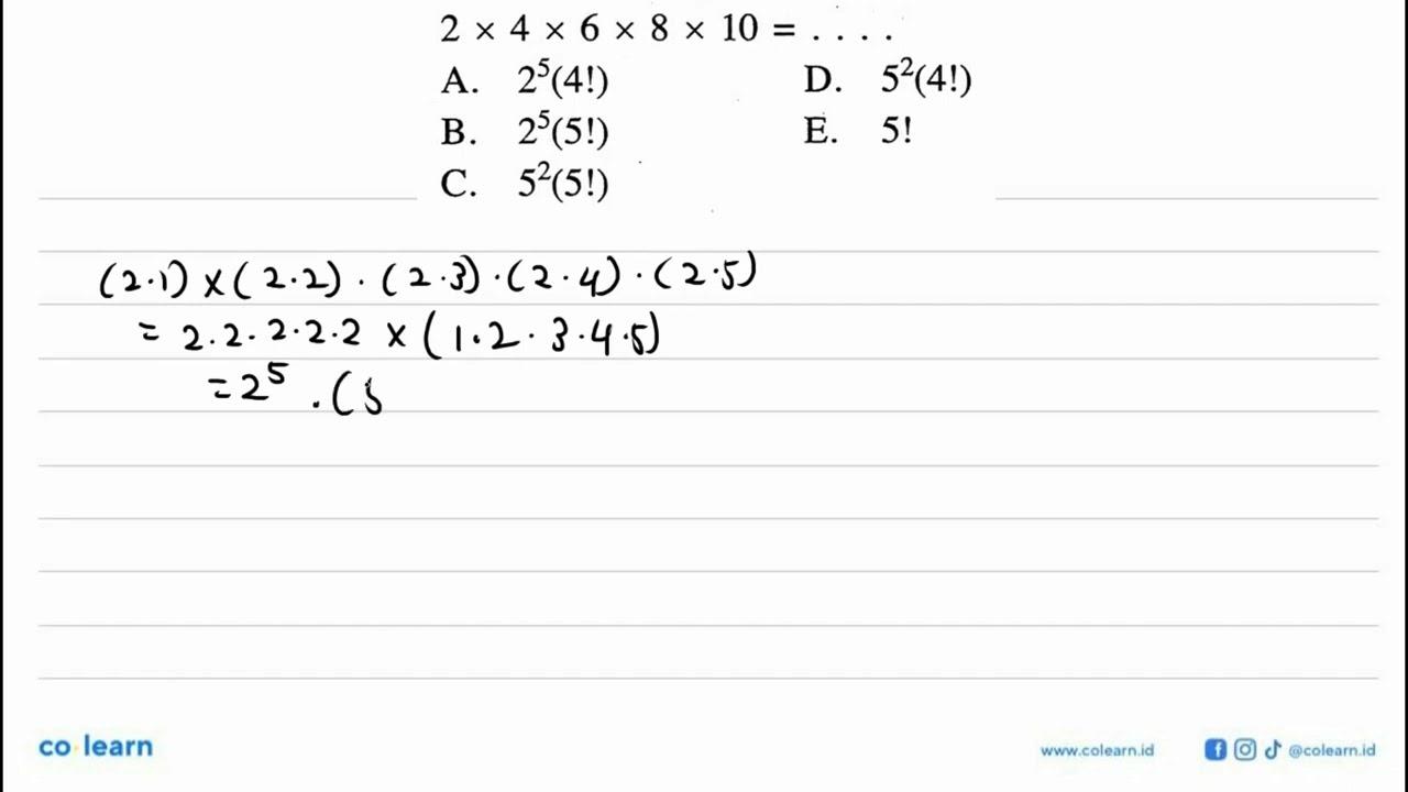 2x4x6x8x10= .... A. 2^5(4!) D. 5^2(4!) B. 2^5(5!) E. 5! C.