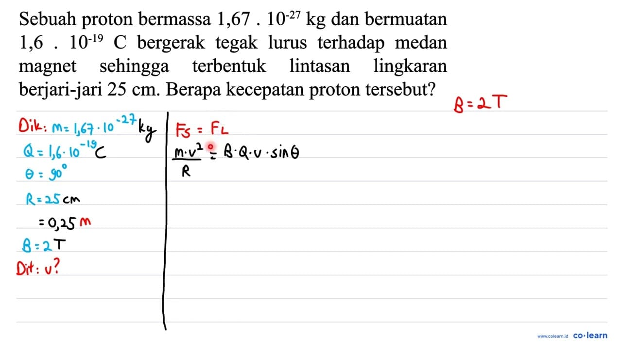 Sebuah proton bermassa 1,67.10^(-27) kg dan bermuatan