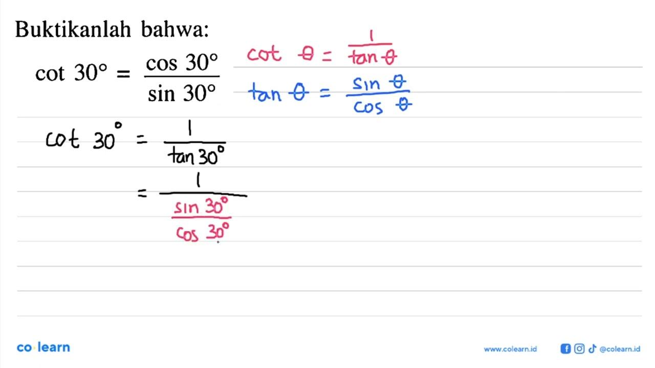 Buktikanlah bahwa: cot 30=(cos 30)/(sin 30)