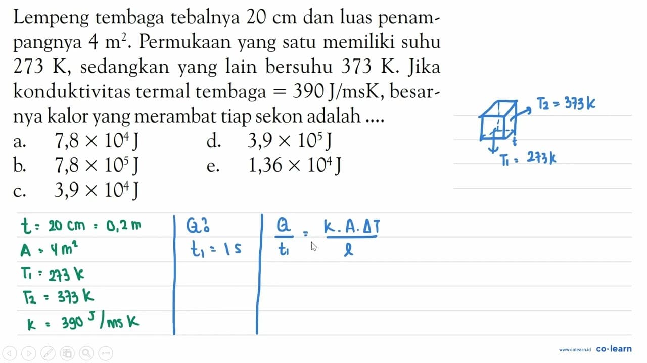 Lempeng tembaga tebalnya 20 cm dan luas penampangnya 4 m^2.