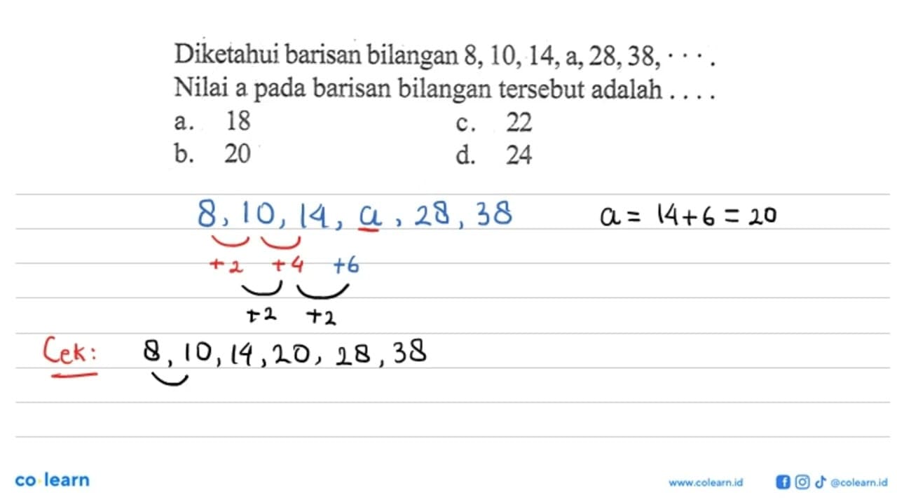 Diketahui barisan bilangan 8, 10,14, a, 28, 38, ... . Nilai