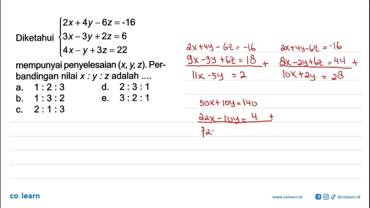 Diketahui 2x+ 4y-6z=-16 3x-3y+2z=6 4x-y+32=22 mempunyai