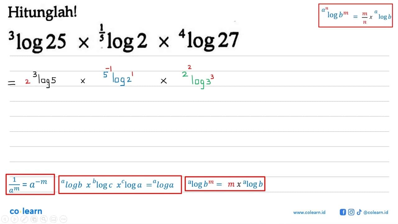 Hitunglah! 3log25 x (1/5)log2 x 4log27