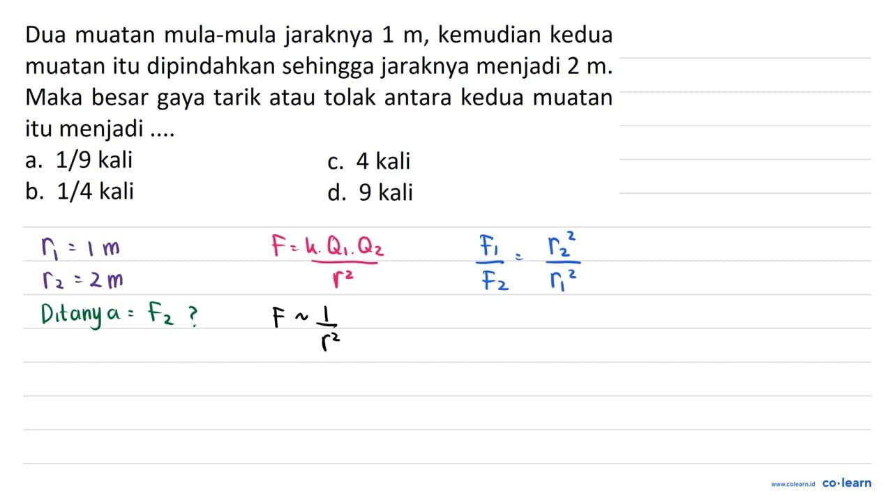 Dua muatan mula-mula jaraknya 1 m , kemudian kedua muatan