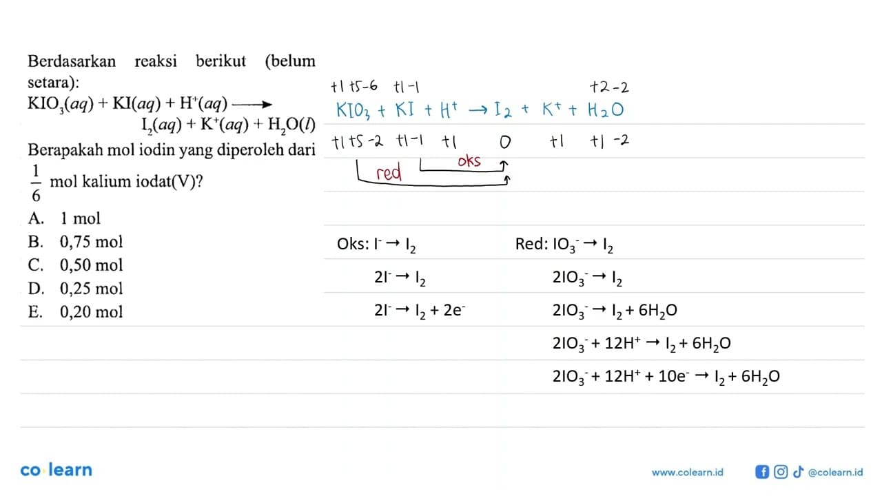 Berdasarkan reaksi berikut (belum setara): KIO3 (aq) + KI