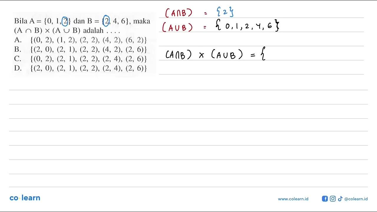 Bila A = {0, 1, 2} dan B = {2, 4, 6} , maka (A n B) x (A U