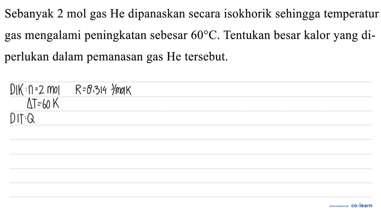 Sebanyak 2 mol gas He dipanaskan secara isokhorik sehingga