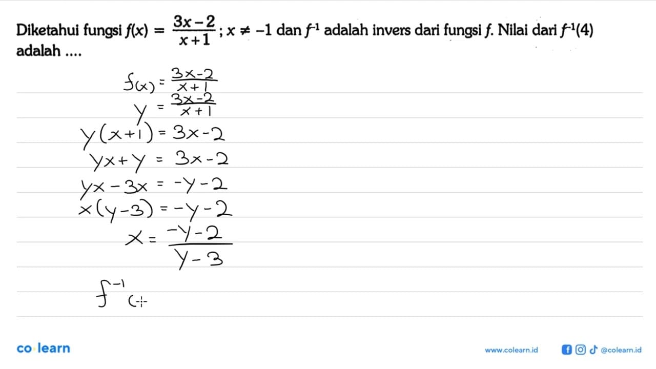 Diketahui fungsi f(x)=(3x-2)/(x+1) ; x =/=-1 dan f^(-1)