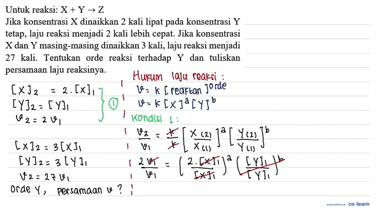 Untuk reaksi: X+Y -> Z Jika konsentrasi X dinaikkan 2 kali