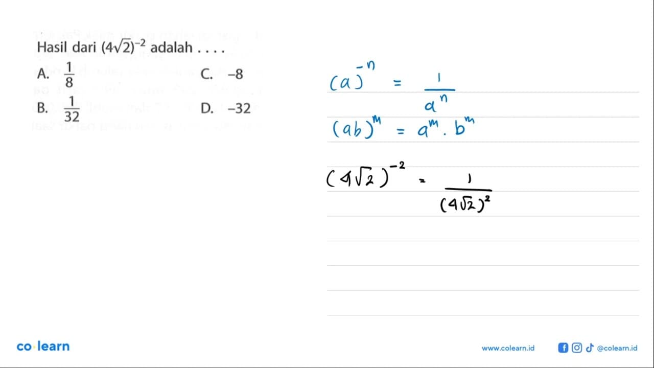 Hasil dari (4 2^1/2)^-2 adalah A.1/8 C. -8 B.1/32 D. -32