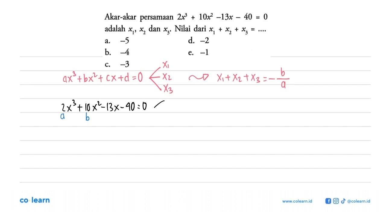 Akar-akar persamaan 2x^3+10x^2-13x-40=0 adalah ...