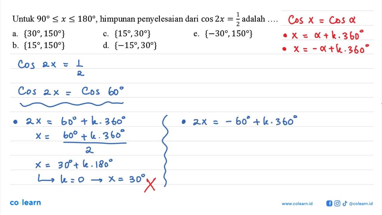 Untuk 90<=x<=180, himpunan penyelesaian dari cos 2x=1/2