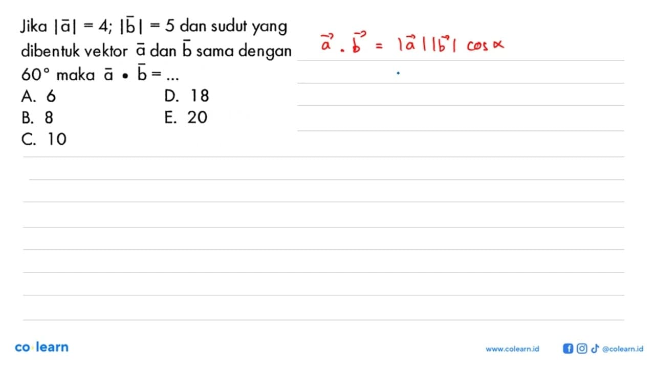 Jika |a|=4 ;|b|=5 dan sudut yang dibentuk vektor a dan b