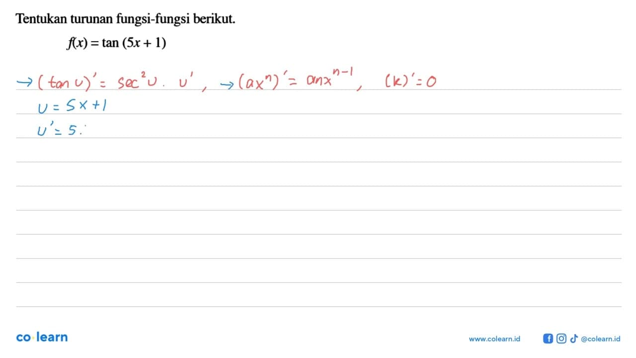 Tentukan turunsn fungsi-fungsi berikut. f(x)=tan(5x+1)