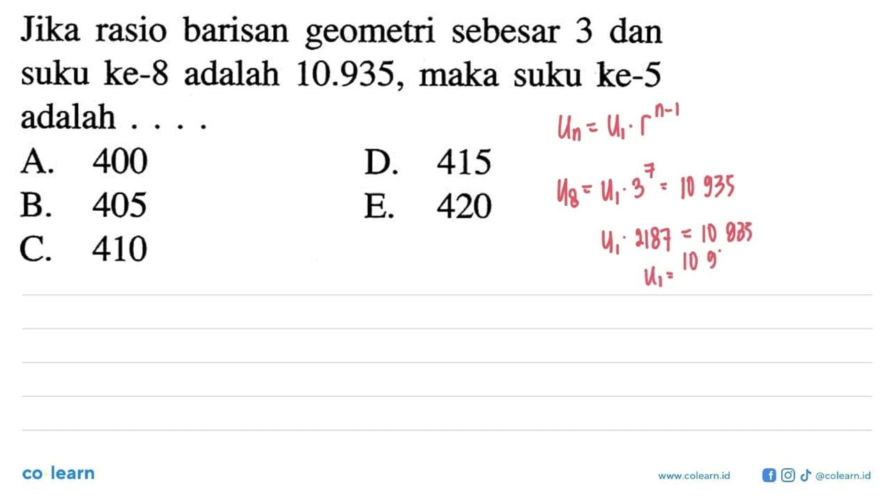 Jika rasio barisan geometri sebesar 3 dan suku ke-8 adalah