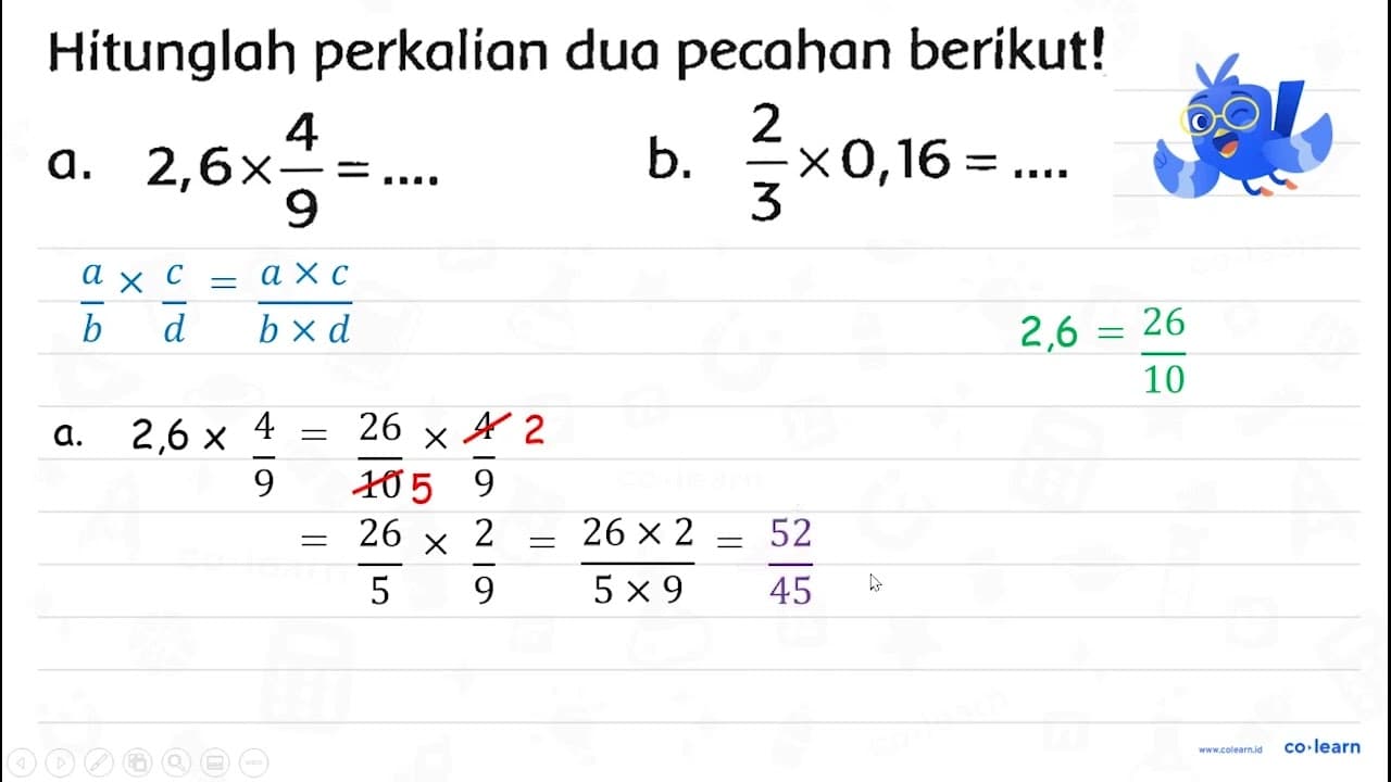 Hitunglah perkalian dua pecahan berikut! a. 2,6 x