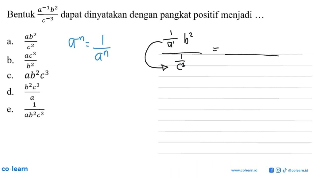 Bentuk (a^(-1) b^2)/(c^(-3)) dapat dinyatakan dengan