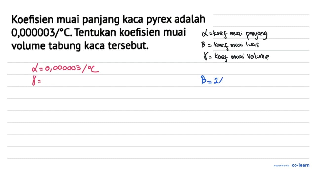 Koefisien muai panjang kaca pyrex adalah 0,000003 / C .