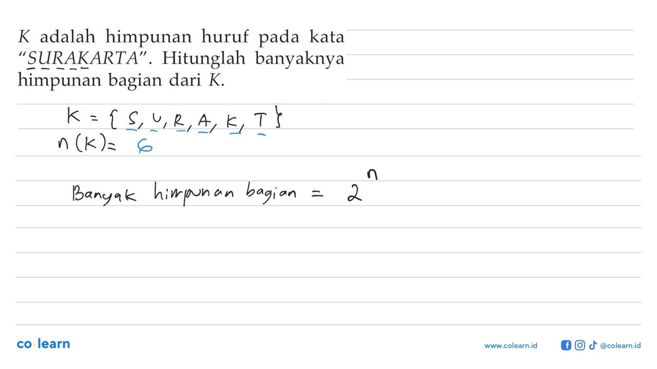 K adalah himpunan huruf pada kata "SURAKARTA". Hitunglah