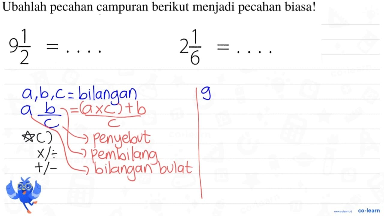 Ubahlah pecahan campuran berikut menjadi pecahan biasa! 9